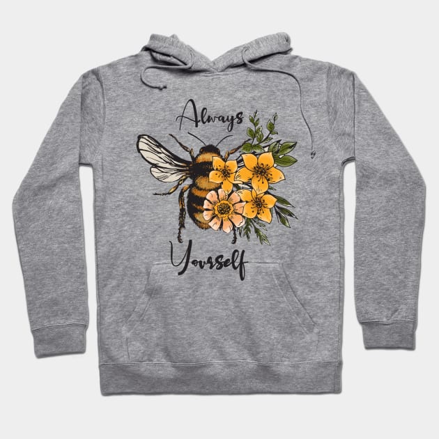 Always Bee Yourself Hoodie by Rebel Merch